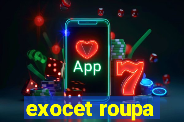 exocet roupa